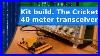 Ham_Radio_Building_The_Cricket_40_Qrpp_Cw_Transceiver_Kit_01_kce